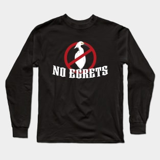 Life with No Egrets is the Goal Long Sleeve T-Shirt